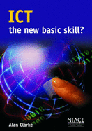 ICT: The New Basic Skill - Clarke, Alan