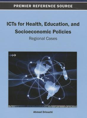 ICTs for Health, Education, and Socioeconomic Policies: Regional Cases - Driouchi, Ahmed