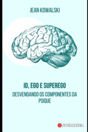 Id, Ego e Superego: Desvendando os Componentes da Psique