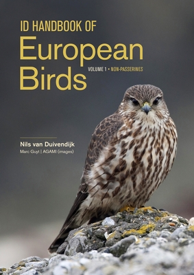 Id Handbook of European Birds - Van Duivendijk, Nils, and Agami Photo Agency (Photographer)