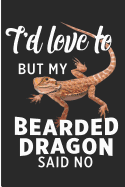 I'd Love to But My Bearded Dragon Said No: Bearded Dragon Mom Blank Lined Note Book