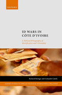 ID Wars in Cte d'Ivoire: A Political Ethnography of Identification and Citizenship