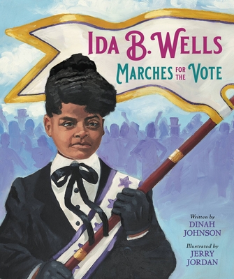 Ida B. Wells Marches for the Vote - Johnson, Dinah