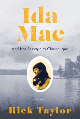 Ida Mae: And Her Passage to Chautauqua - Taylor, Rick