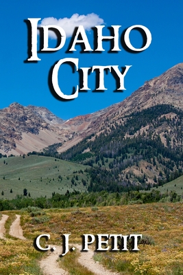 Idaho City: Book Five of the Joe Beck Series - Petit, C J