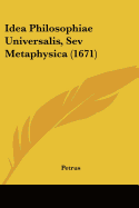 Idea Philosophiae Universalis, Sev Metaphysica (1671)