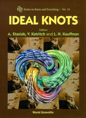 Ideal Knots - Katritch, Vsevolod (Editor), and Kauffman, Louis H (Editor), and Stasiak, Andrzej (Editor)