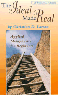 Ideal Made Real: Applied Metaphysics for Beginners