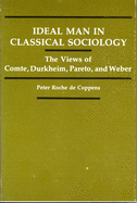 Ideal Man in Classical Sociology: The Views of Comte, Durkheim, Pareto, and Weber