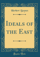 Ideals of the East (Classic Reprint)