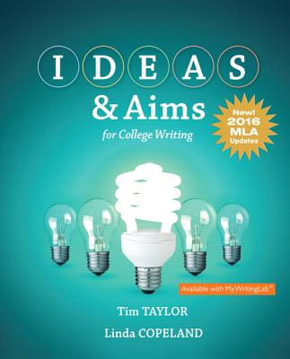 Ideas & Aims for College Writing, MLA Update Edition - Taylor, Tim, and Copeland, Linda
