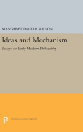 Ideas and Mechanism: Essays on Early Modern Philosophy