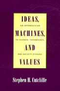 Ideas, Machines, and Values: An Introduction to Science, Technology, and Society Studies