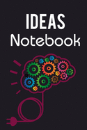 Ideas Notebook: Great Idea Book / Hatch Notebook For Men, Women And Kids. Indulge Into Business Idea Notebook And Get The Best Project Manager Notebook. Ultimate Project Journal Notebook And Great Idea Notebook. You Should Have Business Notebook And...