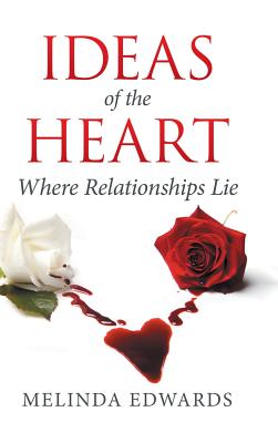 Ideas of the Heart: Where Relationships Lie - Edwards, Melinda