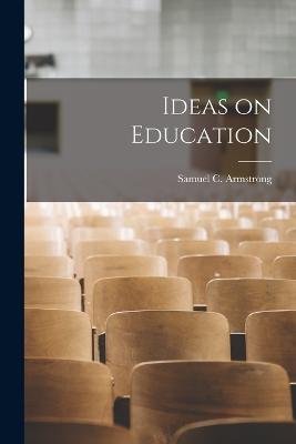 Ideas on Education - Armstrong, Samuel C