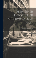 Ideen Einer Theorie Der Archivwissenschaft