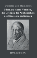 Ideen zu einem Versuch, die Grenzen der Wirksamkeit des Staats zu bestimmen