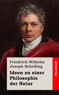 Ideen Zu Einer Philosophie Der Natur - Schelling, Friedrich Wilhelm Joseph