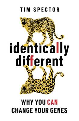 Identically Different: Why You Can Change Your Genes - Spector, Tim, Professor