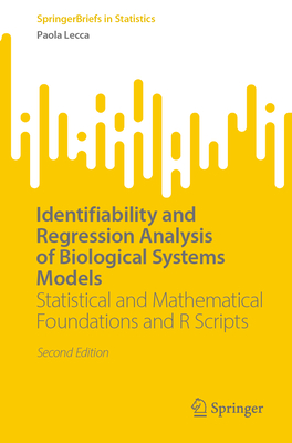 Identifiability and Regression Analysis of Biological Systems Models: Statistical and Mathematical Foundations and R Scripts - Lecca, Paola