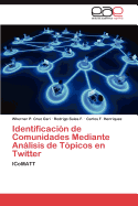 Identificacion de Comunidades Mediante Analisis de Topicos En Twitter