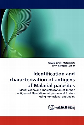 Identification and Characterization of Antigens of Malarial Parasites - Malempati, Rajyalakshmi, and Ramesh Kumar, Prof.