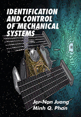 Identification and Control of Mechanical Systems - Juang, Jer-Nan, and Phan, Minh Q