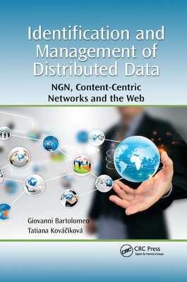 Identification and Management of Distributed Data: NGN, Content-Centric Networks and the Web - Bartolomeo, Giovanni, and Kovacikova, Tatiana