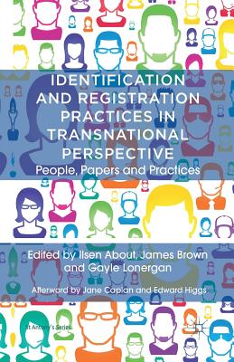 Identification and Registration Practices in Transnational Perspective: People, Papers and Practices - Brown, J (Editor), and About, I (Editor), and Loparo, Kenneth A (Contributions by)