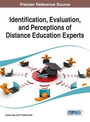 Identification, Evaluation, and Perceptions of Distance Education Experts - Kurubacak, Gulsun (Editor), and Yuzer, T Volkan (Editor)