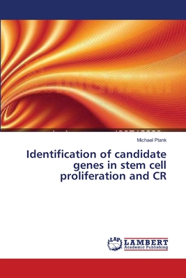 Identification of candidate genes in stem cell proliferation and CR - Plank, Michael