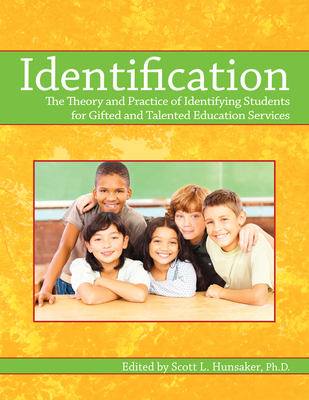 Identification: The Theory and Practice of Identifying Students for Gifted and Talented Education Services - Hunsaker, Scott (Editor)