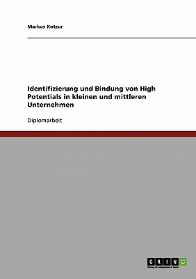 Identifizierung Und Bindung Von High Potentials in Kleinen Und Mittleren Unternehmen - Kotzur, Markus