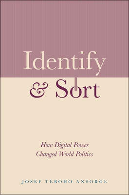 Identify and Sort: How Digital Power Changed World Politics - Ansorge, Josef Teboho