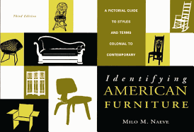 Identifying American Furniture: A Pictorial Guide to Styles and Terms Colonial to Contemporary