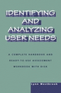 Identifying and Analyzing User Needs: A Complete Handbook and Ready-To-Use Assessment Workbook