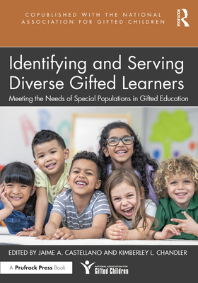 Identifying and Serving Diverse Gifted Learners: Meeting the Needs of Special Populations in Gifted Education - Castellano, Jaime A (Editor), and Chandler, Kimberley L (Editor)