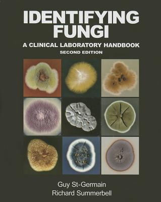 Identifying Fungi: A Clinical Laboratory Handbook - St-Germain, Guy