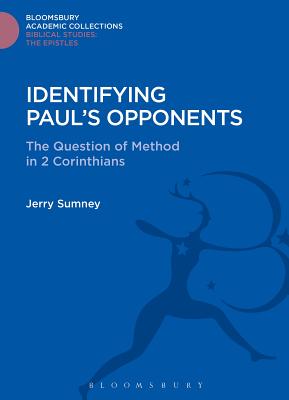 Identifying Paul's Opponents: The Question of Method in 2 Corinthians - Sumney, Jerry L.