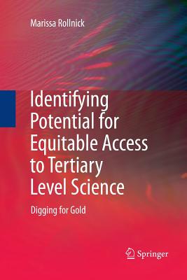 Identifying Potential for Equitable Access to Tertiary Level Science: Digging for Gold - Rollnick, Marissa