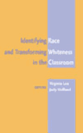Identifying Race and Transforming Whiteness in the Classroom: Fourth Printing