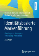 Identittsbasierte Markenfhrung: Grundlagen - Strategie -Umsetzung - Controlling