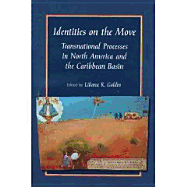 Identities on the Move: Transnational Processes in North America and the Carribean Basin