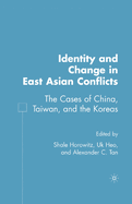 Identity and Change in East Asian Conflicts: The Cases of China, Taiwan, and the Koreas