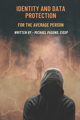 Identity and Data Protection for the Average Person - Pasono, Michael