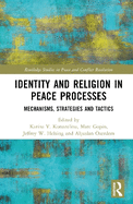 Identity and Religion in Peace Processes: Mechanisms, Strategies and Tactics