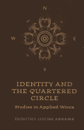 Identity and the Quartered Circle: Studies in Applied Wicca