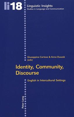 Identity, Community, Discourse: English in Intercultural Settings - Gotti, Maurizio, and Cortese, Guiseppina (Editor), and Duszak, Anna (Editor)
