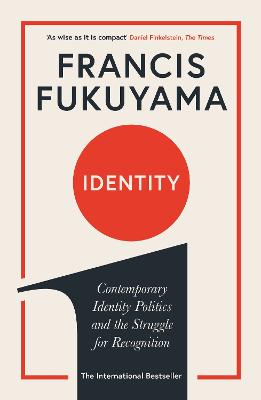 Identity: Contemporary Identity Politics and the Struggle for Recognition - Fukuyama, Francis